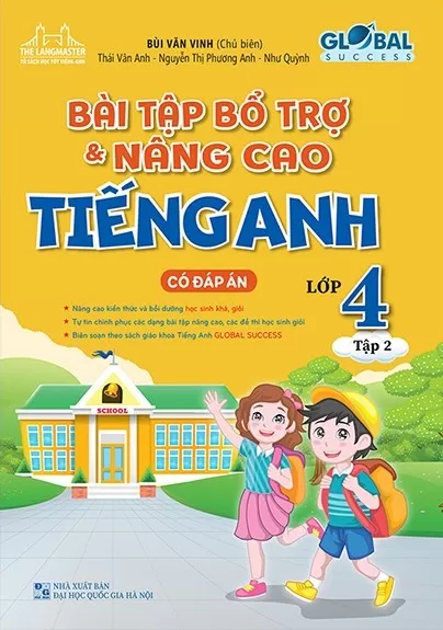 BÀI TẬP BỔ TRỢ VÀ NÂNG CAO TIẾNG ANH LỚP 4 - TẬP 2 (Có đáp án; Bồi dưỡng học sinh khá giỏi; Theo SGK Tiếng Anh Global Success)
